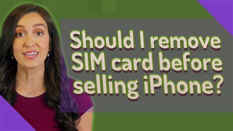 Should I remove the SIM from iPhone before selling?